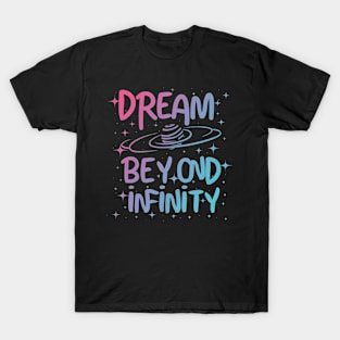 Dream Beyond Infinity - Cosmic Galaxy T-Shirt